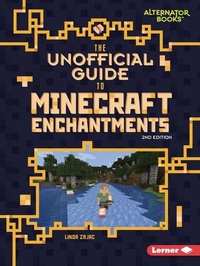 Enlarge image Cover: The Unofficial Guide to Minecraft Enchantments, 2nd Edition - Lerner Publishing Group