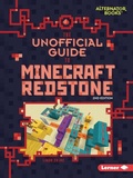 Cover: The Unofficial Guide to Minecraft Redstone, 2nd Edition - Lerner Publishing Group