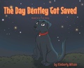 Cover: The Day Bentley Got Saved - Trilogy Christian Publishing
