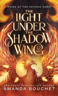 Enlarge image Cover: The Light Under the Shadow Wing - Amanda Bouchet