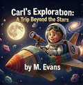 Cover: Carl's Exploration: A Trip Beyond the Stars - M. Evans