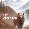 Cover: Der Alpenb&auml;r - BoD - Books on Demand