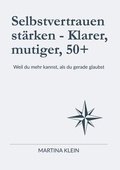 Cover: Selbstvertrauen st&auml;rken - Klarer, mutiger, 50+ - BoD - Books on Demand
