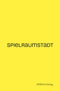 Cover: SPIELRAUMSTADT - ATHENA-Verlag