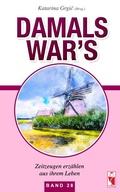 Cover: Damals war's. Zeitzeugen erz&auml;hlen aus ihrem Leben. Band 28 - Frieling & Huffmann