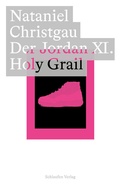 Cover: Der Jordan XI. Holy Grail - Schlaufen Verlag