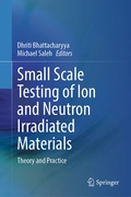 Cover: Small Scale Testing of Ion and Neutron Irradiated Materials - Springer