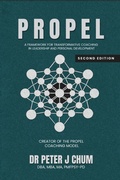 Cover: PROPEL - A Framework for Transformative Coaching in Leadership and Personal Development - Dr. Peter Joseph Chum