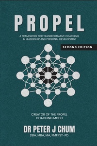 Enlarge image Cover: PROPEL - A Framework for Transformative Coaching in Leadership and Personal Development - Dr. Peter Joseph Chum