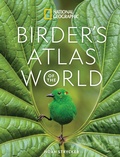 Cover: National Geographic Birder's Atlas of the World - National Geographic Society