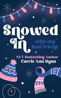 Cover: Snowed in with my Best Friend - Carrie Ann Ryan