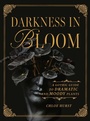 Cover: Darkness in Bloom - Timber Press