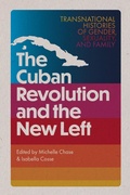 Cover: The Cuban Revolution and the New Left - University of Florida Press