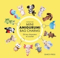 Cover: Mini Amigurumi Bag Charms - Search Press Ltd