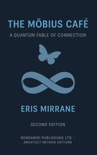 Enlarge image Cover: The Möbius Café - A Quantum Fable of Connection - RONDANINI PUBLISHING LTD
