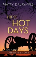 Cover: These Hot Days (The Ann Kinnear Suspense Shorts) - Matty Dalrymple
