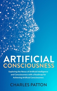 Enlarge image Cover: Artificial Consciousness - Charles Patton