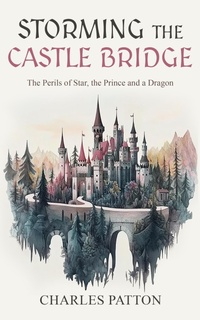 Enlarge image Cover: Storming the Castle Bridge - Charles Patton