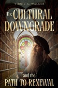 Cover: The Cultural Downgrade and the Path to Renewal - House Walker Publishing