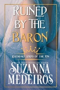 Cover: Ruined by the Baron (Legendary Lords of the Ton, #1) - Suzanna Medeiros