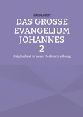 Cover: Das gro&szlig;e Evangelium Johannes 2 - BoD - Books on Demand