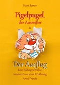 Cover: Pigelpugel, der Ausrei&szlig;er & Der Ausflug - Eine Bildergeschichte, inspiriert von einer Erz&auml;hlung Anne Franks - BoD - Books on Demand