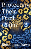 Cover: Protecting Their Dual Claim - Belladonna Dawn