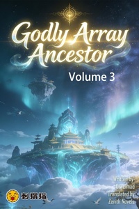 Enlarge image Cover: Godly Array Ancestor, Volume 3 - ZenithNovels