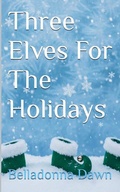 Cover: Three Elves For The Holidays - Belladonna Dawn