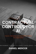 Cover: Contractual Controls for AI (AI Procurement, Contracts & Supply Chain Series, #1) - Daniel Mercery