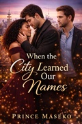 Cover: When The City Learned Our Names (THE WOMAN WHO STAYED, #1) - Prince Maseko