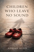 Cover: Children Who Leave No Sound - Adrian Klein