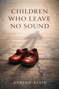 Enlarge image Cover: Children Who Leave No Sound - Adrian Klein
