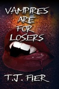 Cover: Vampires Are For Losers (The Fortune's Fools, #1) - T. J. Fier