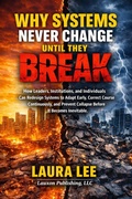 Cover: Why Systems Never Change Until They Break - Lauxon Publishing