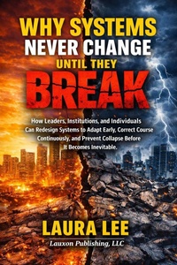 Enlarge image Cover: Why Systems Never Change Until They Break - Lauxon Publishing