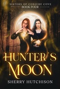 Cover: Hunter's Moon (Sisters of Conjure Cove Series, #4) - Sherry Hutchison