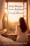 Cover: Every Woman Needs a Boyfriend Even if Married - Just Catherine