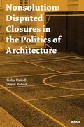 Bild: Nonsolution. Disputed Closures in the Politics of Architecture - Adocs