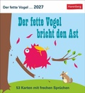 Cover: Der fette Vogel bricht den Ast Postkartenkalender 2027 - Wochenkalender - 53 Karten mit frechen Spr&uuml;chen - Harenberg