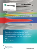 Cover: Experimental Investigation and Simulation of the Filter Performance of Compressed Electret Nonwovens - Fraunhofer Verlag