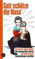 Cover: Gott sch&uuml;tze die Nasa - Verlag B&auml;rmeier & Nikel