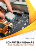 Cover: Computerhardware f&uuml;r Fortgeschrittene - Eifert, Klaus