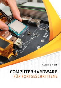 Enlarge image Cover: Computerhardware für Fortgeschrittene - Eifert, Klaus