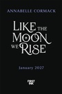 Cover: Like the Moon We Rise - Pan Macmillan