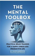 Cover: The Mental Toolbox: Practical Brain Training For A Happy Stress-Less Productive Life - Daylea Books
