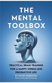 Enlarge image Cover: The Mental Toolbox: Practical Brain Training For A Happy Stress-Less Productive Life - Daylea Books