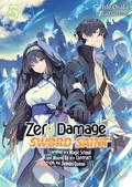 Cover: Zero Damage Sword Saint: I Enrolled in a Magic School and Wound Up in a Contract with the Demon Queen: Volume 3 - J-Novel Club