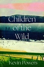 Cover: Children of the Wild - Atlantic Books