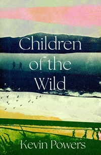 Enlarge image Cover: Children of the Wild - Atlantic Books